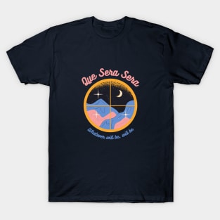 Que Sera Sera T-Shirt